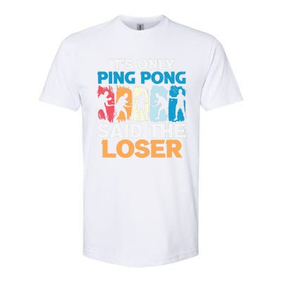 Funny Its Only Ping Pong Said The Loser Table Tennis Premium Softstyle CVC T-Shirt