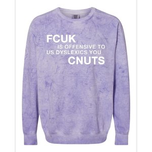 Fcuk Is Offensive To Dyslexics Cnuts Colorblast Crewneck Sweatshirt