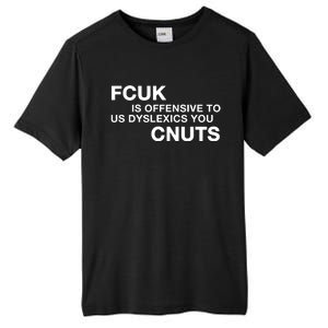 Fcuk Is Offensive To Dyslexics Cnuts Tall Fusion ChromaSoft Performance T-Shirt