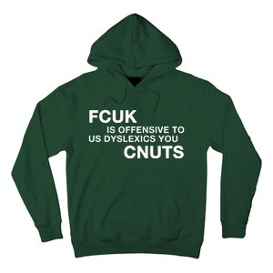 Fcuk Is Offensive To Dyslexics Cnuts Hoodie