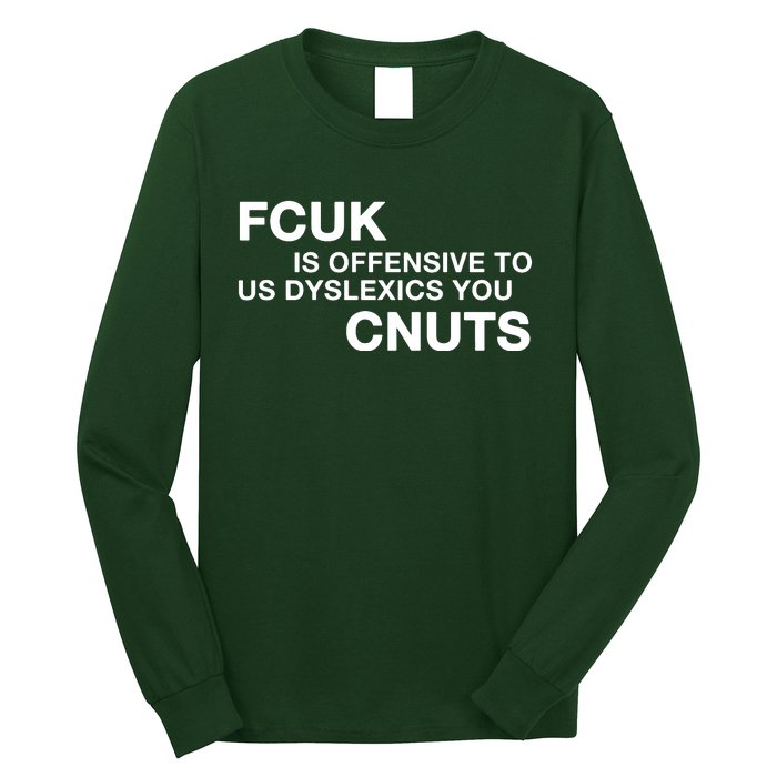 Fcuk Is Offensive To Dyslexics Cnuts Long Sleeve Shirt