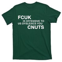 Fcuk Is Offensive To Dyslexics Cnuts T-Shirt