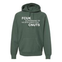 Fcuk Is Offensive To Dyslexics Cnuts Premium Hoodie