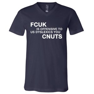 Fcuk Is Offensive To Dyslexics Cnuts V-Neck T-Shirt