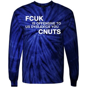 Fcuk Is Offensive To Dyslexics Cnuts Tie-Dye Long Sleeve Shirt