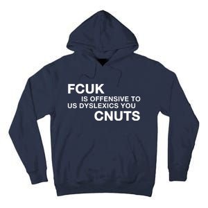 Fcuk Is Offensive To Dyslexics Cnuts Tall Hoodie