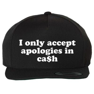 Funny I Only Accept Apologies In Cash Sarcastic Saying Wool Snapback Cap