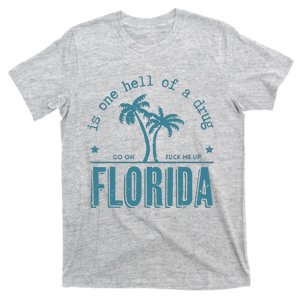 Florida Is One Hell Of A Drug T-Shirt