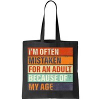 Funny IM Often Mistaken For An Adult Because Of My Age Tote Bag