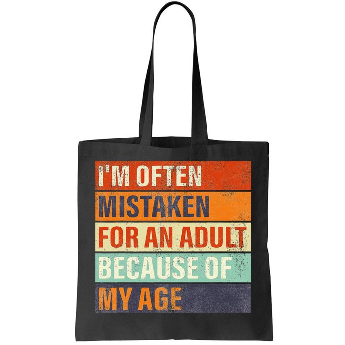 Funny IM Often Mistaken For An Adult Because Of My Age Tote Bag