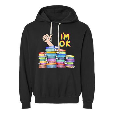 Funny I'm Ok Reading Books Nerd National Book Day Lover Gift Garment-Dyed Fleece Hoodie