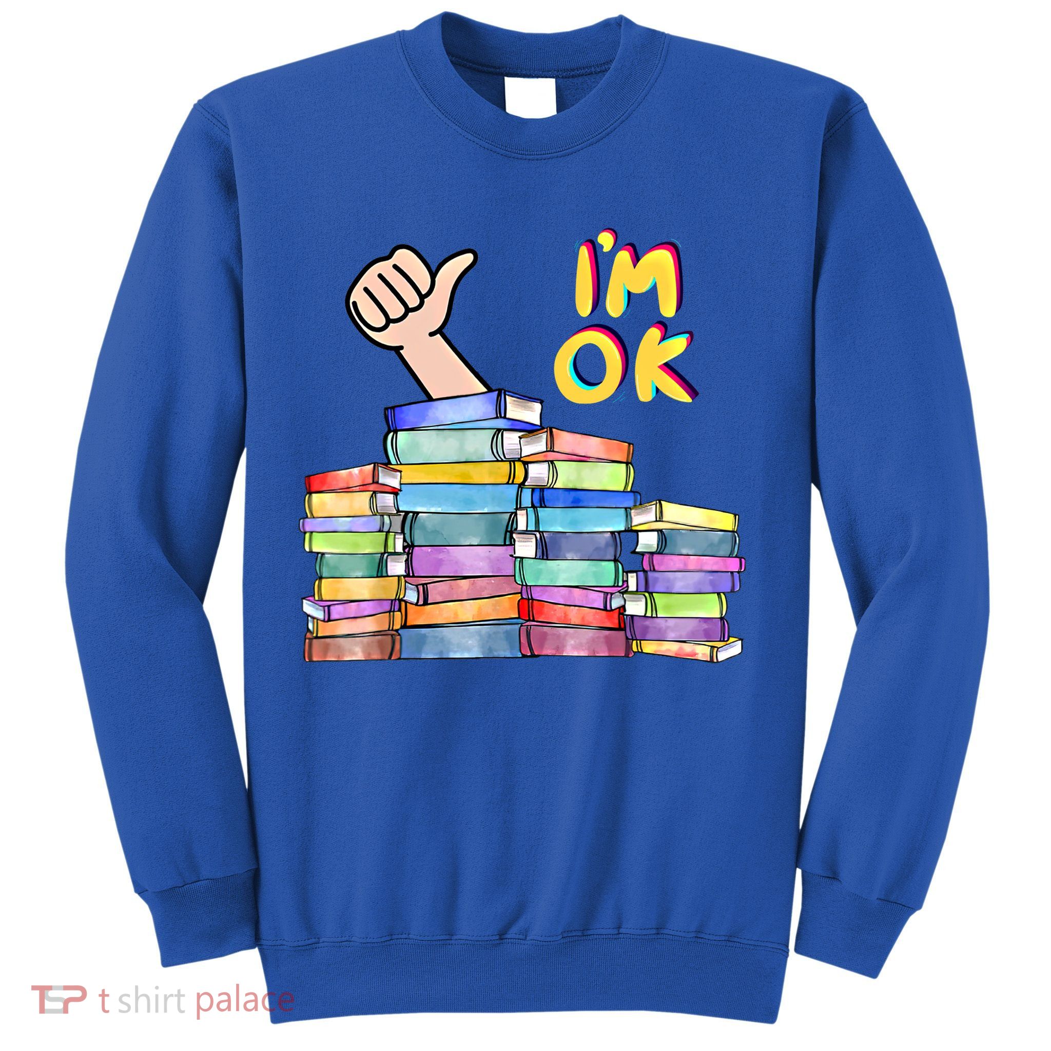 Funny I'm Ok Reading Books Nerd National Book Day Lover Gift Sweatshirt