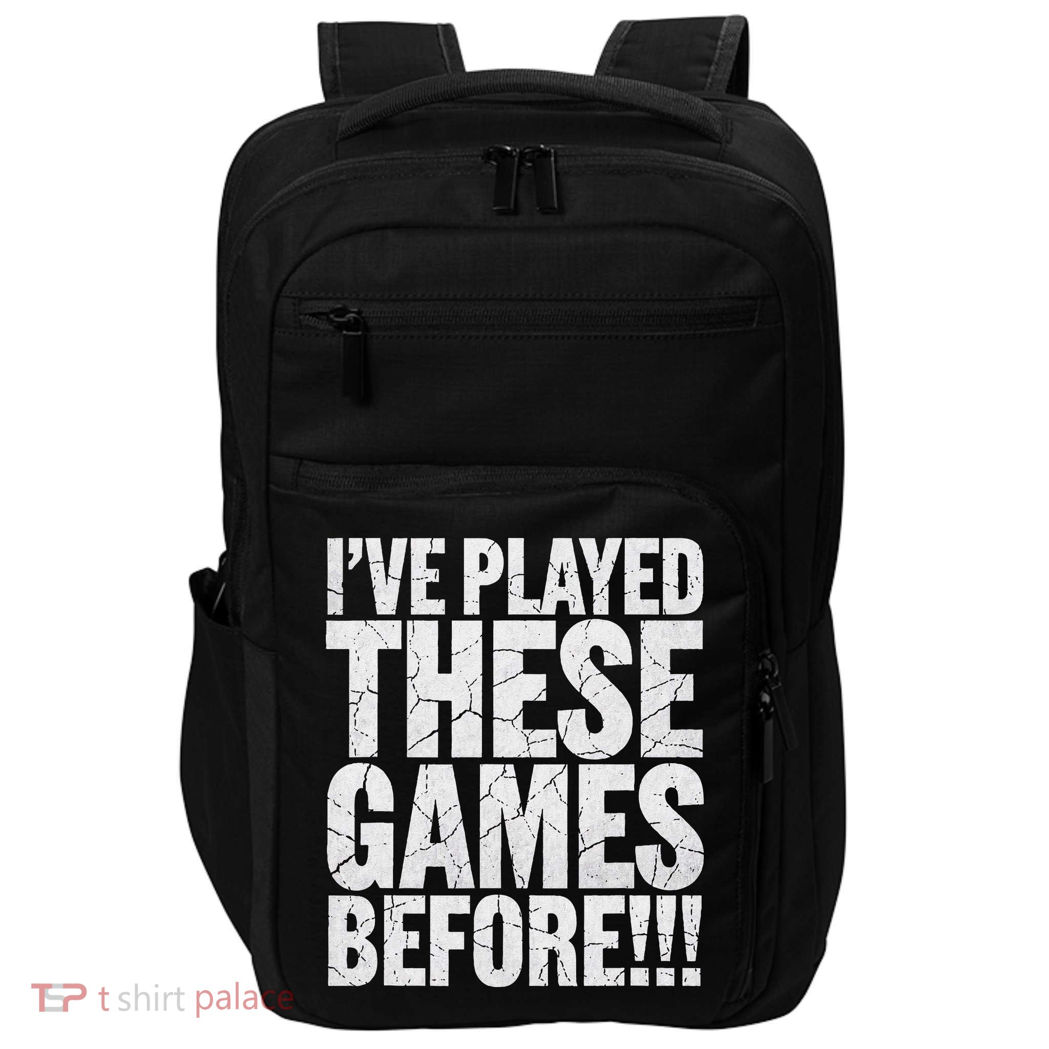 Funny IVe Played These Games Before Gift Impact Tech Backpack