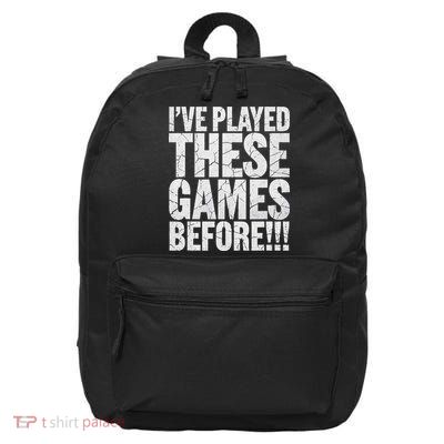 Funny IVe Played These Games Before Gift 16 in Basic Backpack