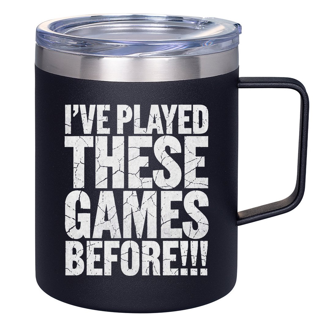 Funny IVe Played These Games Before Gift 12oz Stainless Steel Coffee Mug
