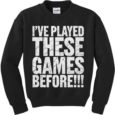 Funny IVe Played These Games Before Gift Kids Sweatshirt