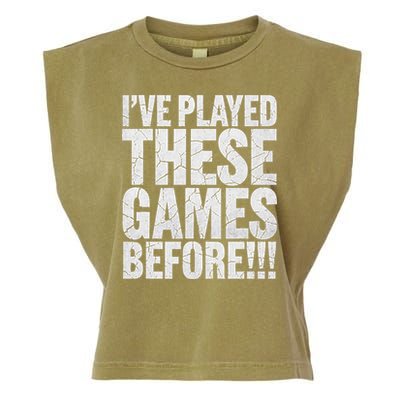 Funny IVe Played These Games Before Gift Garment-Dyed Women's Muscle Tee