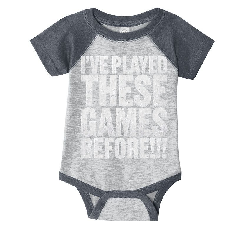 Funny IVe Played These Games Before Gift Infant Baby Jersey Bodysuit
