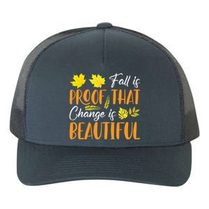 Fall Is Proof That Change Is Beautiful Yupoong Adult 5-Panel Trucker Hat