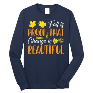 Fall Is Proof That Change Is Beautiful Long Sleeve Shirt