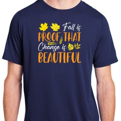 Fall Is Proof That Change Is Beautiful Adult ChromaSoft Performance T-Shirt