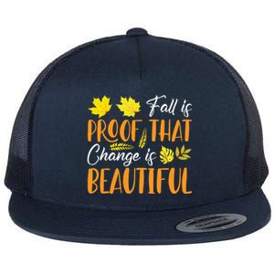 Fall Is Proof That Change Is Beautiful Flat Bill Trucker Hat