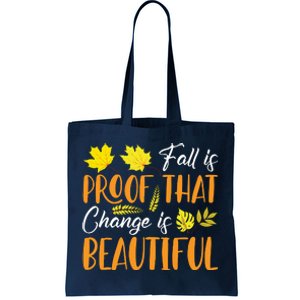 Fall Is Proof That Change Is Beautiful Tote Bag