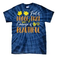 Fall Is Proof That Change Is Beautiful Tie-Dye T-Shirt