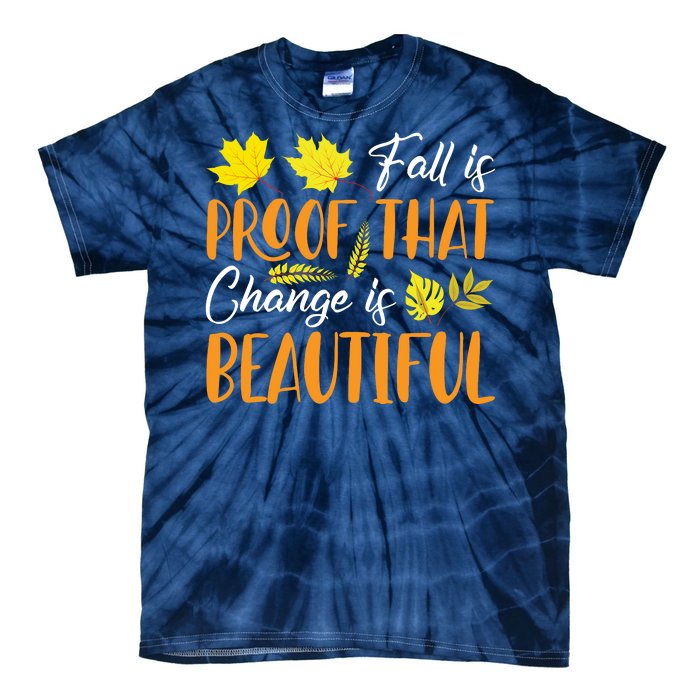 Fall Is Proof That Change Is Beautiful Tie-Dye T-Shirt