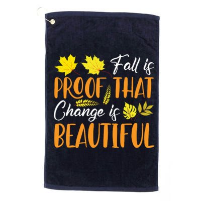 Fall Is Proof That Change Is Beautiful Platinum Collection Golf Towel