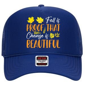 Fall Is Proof That Change Is Beautiful High Crown Mesh Back Trucker Hat