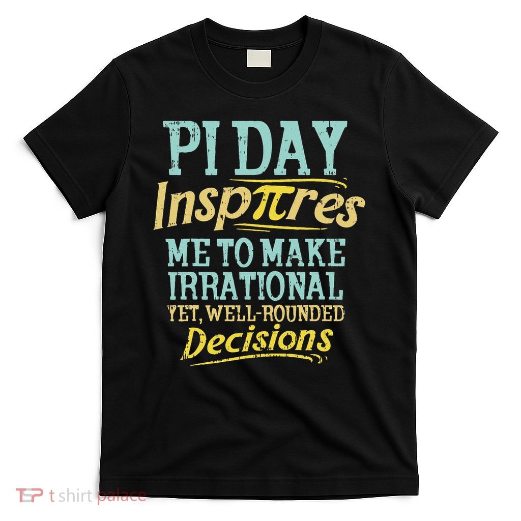 Funny Inspire Pi Day Motivational Math Student T-Shirt