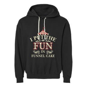 Funny I Put The Fun In Funnel Cake Cute Dessert Gift Garment-Dyed Fleece Hoodie