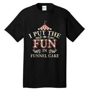 Funny I Put The Fun In Funnel Cake Cute Dessert Gift Tall T-Shirt