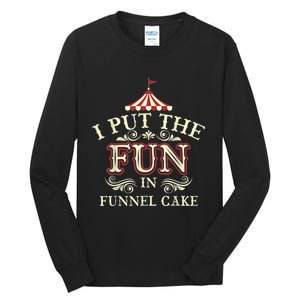 Funny I Put The Fun In Funnel Cake Cute Dessert Gift Tall Long Sleeve T-Shirt