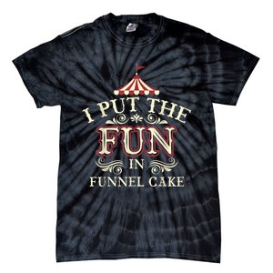 Funny I Put The Fun In Funnel Cake Cute Dessert Gift Tie-Dye T-Shirt