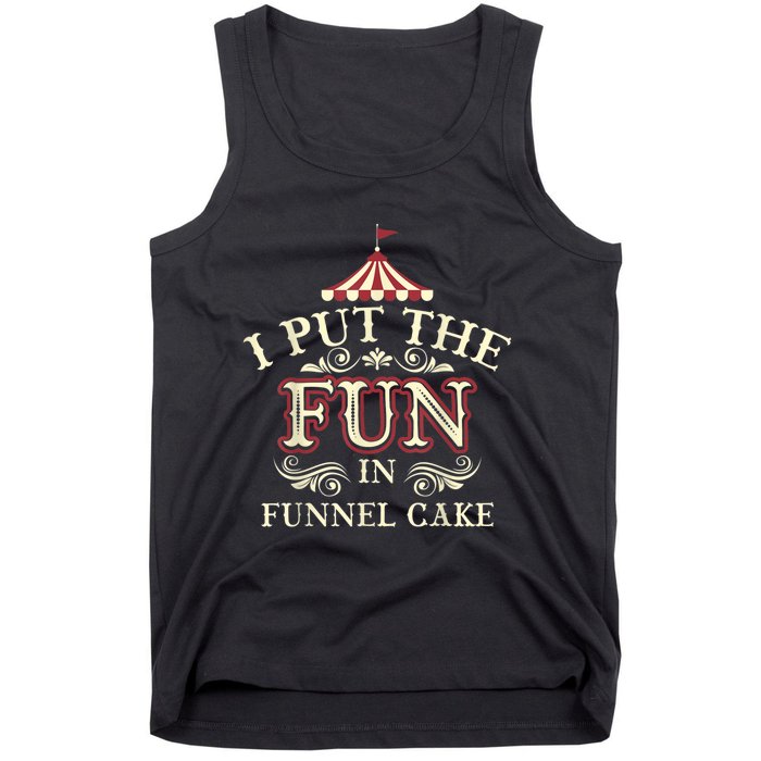 Funny I Put The Fun In Funnel Cake Cute Dessert Gift Tank Top