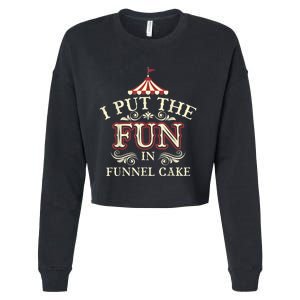 Funny I Put The Fun In Funnel Cake Cute Dessert Gift Cropped Pullover Crew