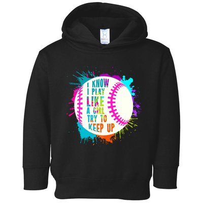 Funny I Play Like A Girl Softball Baseball Quote Toddler Hoodie