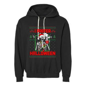 Funny I Prefer Halloween Skeleton Ugly Christmas Sweater Garment-Dyed Fleece Hoodie