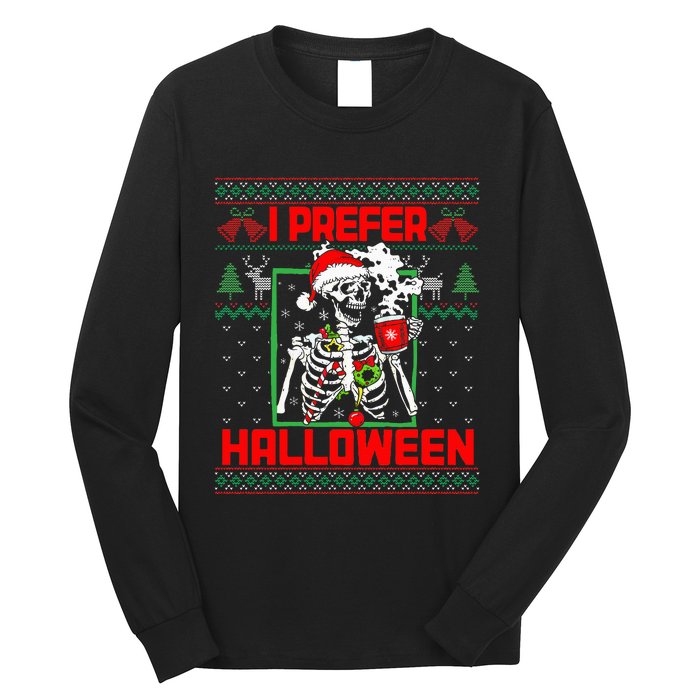 Funny I Prefer Halloween Skeleton Ugly Christmas Sweater Long Sleeve Shirt