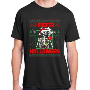 Funny I Prefer Halloween Skeleton Ugly Christmas Sweater Adult ChromaSoft Performance T-Shirt