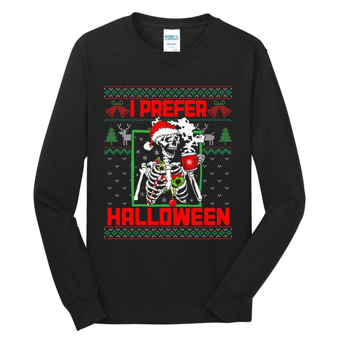 Funny I Prefer Halloween Skeleton Ugly Christmas Sweater Tall Long Sleeve T-Shirt