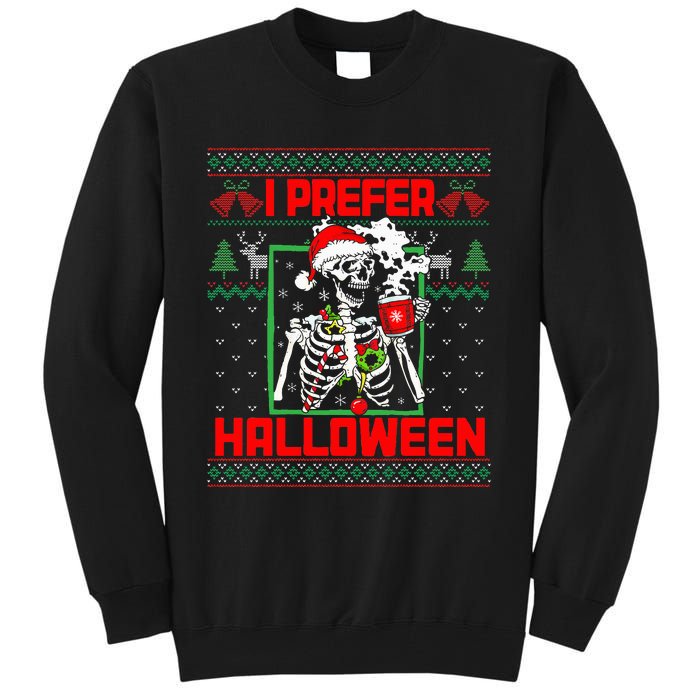 Funny I Prefer Halloween Skeleton Ugly Christmas Sweater Tall Sweatshirt