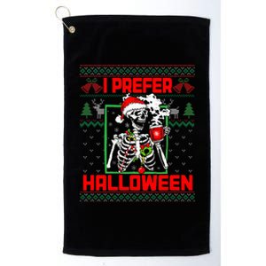 Funny I Prefer Halloween Skeleton Ugly Christmas Sweater Platinum Collection Golf Towel