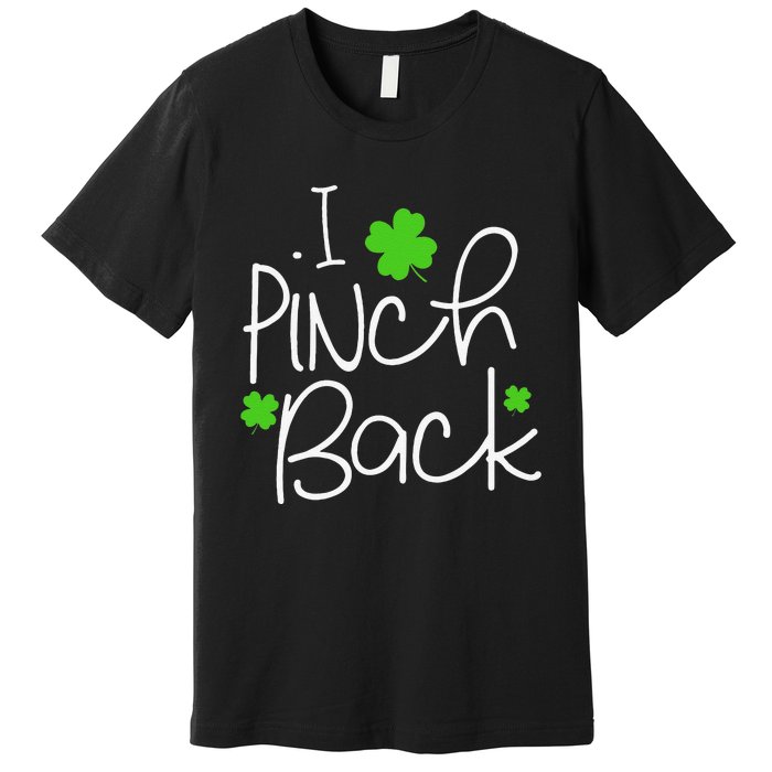 Funny I Pinch Back Saint Patrick's Day Lucky Irish Clover Cute Premium T-Shirt