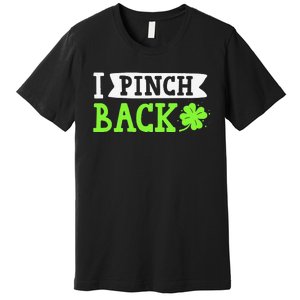 Funny I Pinch Back Saint Patrick's Day Lucky Irish Clover Funny Premium T-Shirt