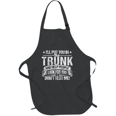 Funny I'll Put You In The Trunk Put You In A Trunk Full-Length Apron With Pockets