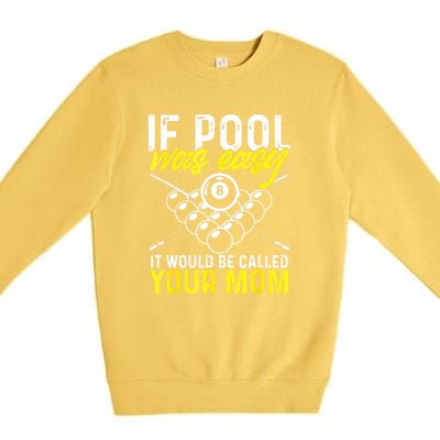 Funny If Pool Was Easy Billiard Player Gift Premium Crewneck Sweatshirt