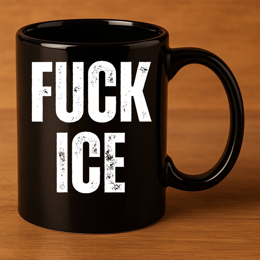 Fuck Ice Protest & Resist Support Immigrants 11oz C Handle Ceramic Mug